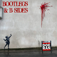 Bootlegs &amp; B-Sides [23-Feb-2020] by Doe-Ran