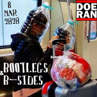 Bootlegs &amp; B-Sides [08-Mar-2020] by Doe-Ran