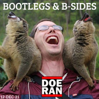 Bootlegs &amp; B-Sides [12-Dec-2021] by Doe-Ran