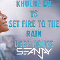 Khulne Do  VS Set Fire To The Rain  - DJ Seanjay Deep House Mashup by DJ SEANJAY