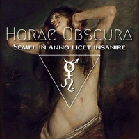 Horae Obscura LXXXVI - Semel in anno licet insanire by The Kult of O