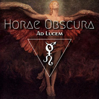 Horae Obscura LXXXVII - Ad Lucem by The Kult of O