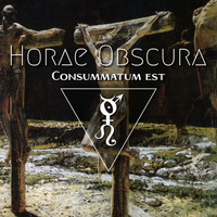 Horae Obscura LXXXVIII - consummatum est by The Kult of O