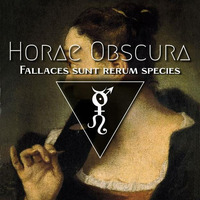 Horae Obscura C - Fallaces sunt rerum species by The Kult of O