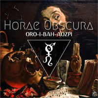 Horae Obscura CXX - ORO-I-BAH-AOZPI by The Kult of O