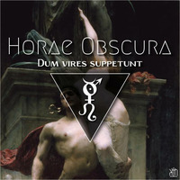 Horae Obscura CXX - Dum vires suppetunt by The Kult of O