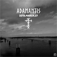Adamantis 2018.March.27 by The Kult of O