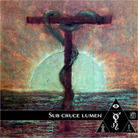 Horae Obscura CXLVI - Sub cruce lumen by The Kult of O