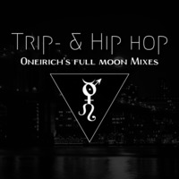 Oneirich - Full Moon Mixes 001 - Trip and Hip-Hop by The Kult of O