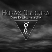 Horae Obscura 51 - Deus ex Machina 2k15 by The Kult of O