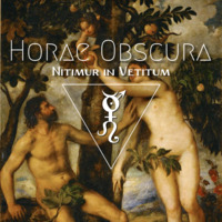 Horae Obscura LXVII - Nitimur in Vetitum by The Kult of O