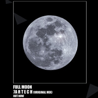 Full Moon - 7A R T E C H (Original Mix) by 7A R T E C H