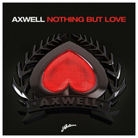 AXWELL- Nothing But Love (David Novacek Remix) by David Novacek