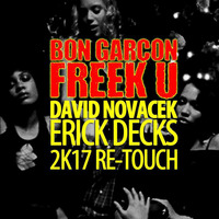 BON GARCON- Freek U (David Novacek &amp; Erick Decks 2K17 Radio Re-Touch) by David Novacek