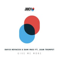 DAVID NOVACEK &amp; DANI MASI feat. JUAN TRUMPET- Give Me More (Original Mix) by David Novacek