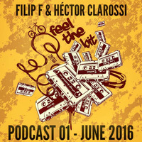 Filip F &amp; Héctor Clarossi - Podcast 01 June 2016 by Filip F