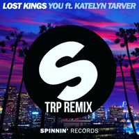 Lost Kings - You Ft. Katelyn Tarver (TRP Remix) by Tony Roberts DJ TRP