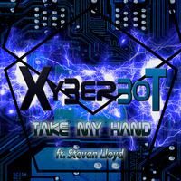 Xyberbot - Take My Hand ft. Stevan Lloyd by Xyberbot
