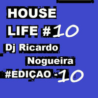 HOUSE LIFE   EDIÇÃO 10 (DJ RICARDO NOGUEIRA ) by Ricardo Nogueira