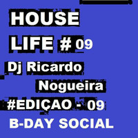 HOUSE LIFE EDIÇÃO 9 (DJ RICARDO NOGUEIRA ) by Ricardo Nogueira