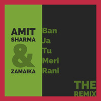Amit Sharma &amp; Zamaika - Ban Ja Tu Meri Rani (The Remix) by :::: Zamaika :::