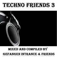 Techno Friends 3 by Gefangen Intrance