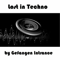 Lost in Techno  (Warehouse - Mix) by Gefangen Intrance