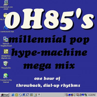 0H85's MILLENNIAL POP HYPEMACHINE MEGA MIX by 0h85
