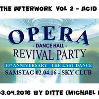 OPERA DANCE HALL REVIVAL - OLD SCHOOL ACID AFTERWORK 04.2016 by Deep Tone Rebel