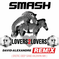 Smash feat. Ridley - Lovers2Lovers ( erotic deep sans valentin mix ) by David-Alexandreᴰᴶ