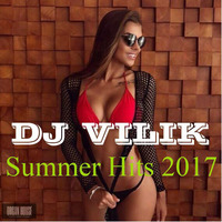 DJ VILIK - Summer Hits 2017 by DJ VILIK