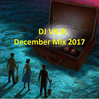 DJ VILIK - December Mix 2017 by DJ VILIK