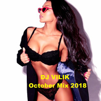 DJ VILIK - October Mix 2018 by DJ VILIK
