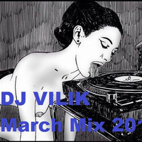 DJ VILIK - March Mix 2019 by DJ VILIK