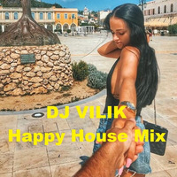 DJ VILIK - Happy House Mix 2019 by DJ VILIK