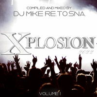 Xplosion 2022 Volume 1 (Compiled &amp; Mixed by DJ Mike Re.To.Sna.) by DJ Mike Re.To.Sna.