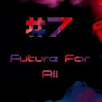 Future For All #7 by DJ DELOW