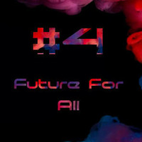 Future For All #4 by DJ DELOW