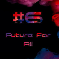 Future For All #6 by DJ DELOW