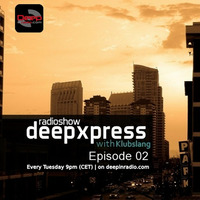 Klubslang - Deep Xpress Radioshow #02 [deepinradio] by Javy Mølina