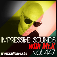 Mr.K Impressive Sounds Radio Nova vol.447 part 1  (30.08.2016) by ImPreSsiVe SoUNds with Mr.K
