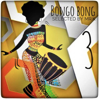 Bongo Bong vol.3 - Selected by Mr.K by ImPreSsiVe SoUNds with Mr.K