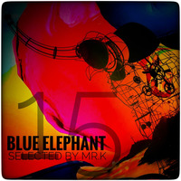 Blue Elephant vol.15 - Selected by Mr.K by ImPreSsiVe SoUNds with Mr.K