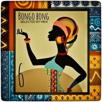 Bongo Bong vol.6 - Selected by Mr.K by ImPreSsiVe SoUNds with Mr.K