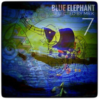 Blue Elephant vol.7 - Selected by Mr.K by ImPreSsiVe SoUNds with Mr.K