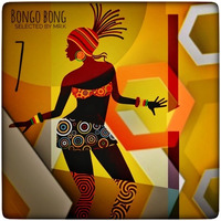 Bongo Bong vol.7 - Selected by Mr.K by ImPreSsiVe SoUNds with Mr.K