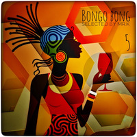 Bongo Bong vol.5 - Selected by Mr.K by ImPreSsiVe SoUNds with Mr.K