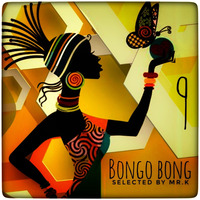 Bongo Bong vol.9 - Selected by Mr.K by ImPreSsiVe SoUNds with Mr.K