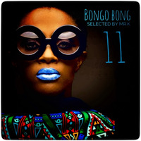 Bongo Bong vol.11 - Selected by Mr.K by ImPreSsiVe SoUNds with Mr.K