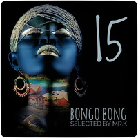 Bongo Bong vol.15 - Selected by Mr.K by ImPreSsiVe SoUNds with Mr.K